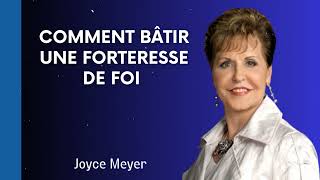 Comment bâtir une forteresse de foi - Joyce Meyer 2023 - Fortifié par la foi