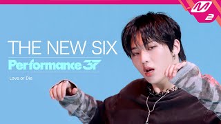 [Performance37] THE NEW SIX(더뉴식스) 'Love or Die' (4K)