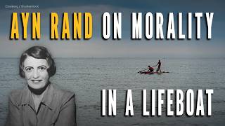 Ayn Rand on Morality in a Lifeboat