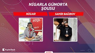 Samir Bağırov - Nigarla Günorta Şousu