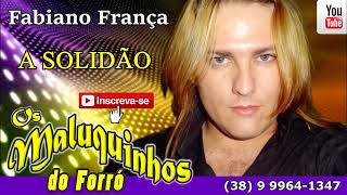 A solidão - Maluquinhos do forró CD 2011 Músicas antigas antigo Fabiano França vol 1 2 3 4 baixar