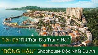 Tiến Độ "Thị Trấn Địa Trung Hải" - "BÔNG HẬU" SHOPHOUSE M169 GIÁ ĐỘC NHẤT DỰ ÁN || SUN GROUP