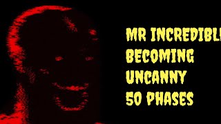 Mr Incredible Becoming Uncanny (50 Phases Extended!)