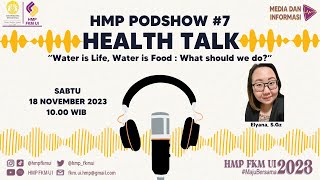 HMP PodShow #7   - Water is Life, Water is Food : What Should We Do?