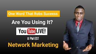 One Word That Robs Success - Are You Using It?