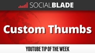 Custom Thumbs - Social Blade YouTube Tips 19