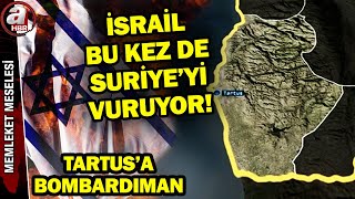 İsrail savaş uçakları Suriye'de Tartus ve Lübnan'ın güneyini vuruyor! | A Haber