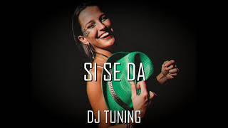 SI SE DA - (REMIX) - DJ TUNING