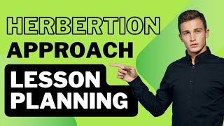 What is the Herbertion Approach of Lesson Planning-Pedagogy.