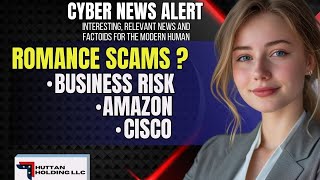 Cisco Report: Businesses ARE Vulnerable! Amazon's S3 Changes, FBI Romance Scams