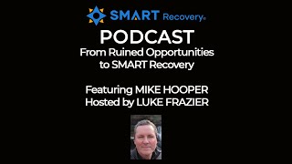 SMART Recovery Podcast: MIKE HOOPER