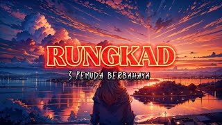 Rungkad ~ 3 Pemuda Berbahaya ~ Lirik