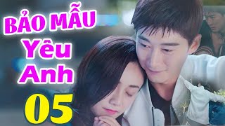 Bảo Mẫu Yêu Anh - Tập 5 | Phim Bộ Tình Cảm Trung Quốc Mới Nhất | Phim Hay 2024 Thuyết Minh