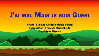 J'ai mal mais je suis guéri [Chant : École de Dimanche]