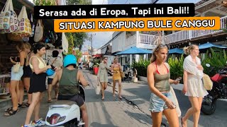 Situasi Canggu-Bali 2024 | Serasa Eropa Semakin Ramai Bule bule!!