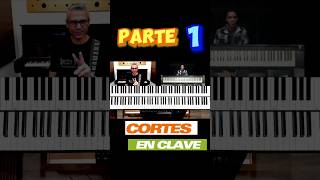 Cortes en CLAVE 🔥🔥👍🏼🎹 Parte 1