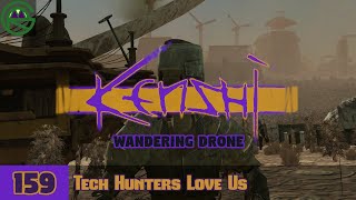 Kenshi -- Episode 159: Tech Hunters Love Us -- Wandering Drone