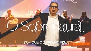 SÉRIE O SOBRENATURAL - POR QUE O SOBRENATURAL | AP. ENOC GÓES