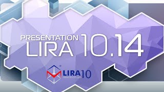 LIRA 10.14 | Presentation of the new program version