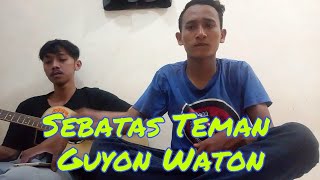 SEBATAS TEMAN COVER AKUSTIK Guyon Waton