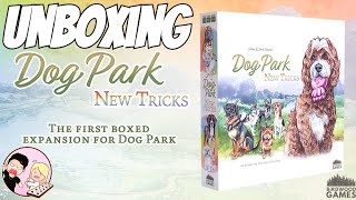 Cierra Reacts | Unboxing Dog Park New Tricks Kickstarter Edition| Birdwood Games