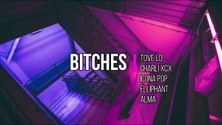 Tove Lo - Bitches (Remix) (Lyrics) ft. Charli XCX, Icona Pop, Elliphant & ALMA