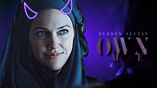 ●  Hürrem Sultan - Own Me