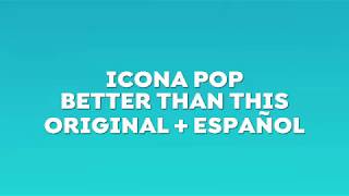 Icona Pop - Better Than This | (English - Castillian Spanish Translate)