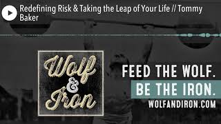 Redefining Risk & Taking the Leap of Your Life // Tommy Baker