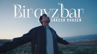 Erkesh Khasen -  Bir qyz bar M|V