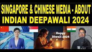 SINGAPORE & CHINESE MEDIA ON INDIAN DIWALI 2024 , Detailed Analysis