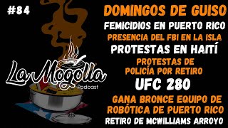 Domingos de Guiso | UFC 280 | Haití | Protestas de Policía | Femicidios | Robótica | La Mogolla #84