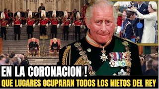 ULTIMA HORA ! REVELAN LOS LUGARES QUE OCUPARAN TODOS LOS NIETOS DEL REY CARLOS EN SU CORONACION