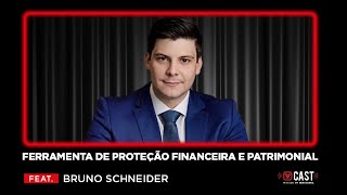 #23 Ferramenta de Proteção Financeira e Patrimonial - Bruno Schneider