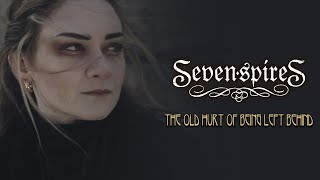 Seven Spires - The Old Hurt Of Being Left Behind