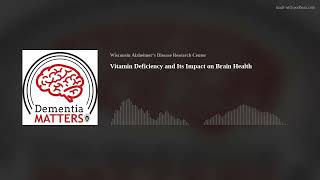 Vitamin Deficiency and Its Impact on Brain Health | Ep. 85