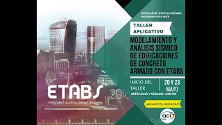 TALLER ACIPUCP:"Modelamiento y análisis sísmico de edificaciones de concreto armado con ETABS" (1/2)