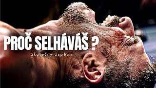 PROČ SELHÁVÁŠ ? - Motivační Video