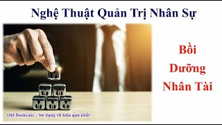 [Kho Sách Nói] | Nghệ Thuật Quản Trị Nhân Sự | Bồi Dưỡng Nhân Tài