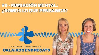 T4 | Capítulo 9: Rumiación mental, ¿somos lo que pensamos?