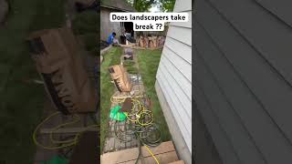 Does landscapers take breaks?? Subscribe for more #landscapingsystems #landscaping