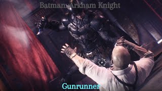 Batman Arkham Knight: Gunrunner (Ep30)