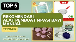 5 Rekomendasi Alat Pembuat Mpasi Bayi [Baby Food Maker] Manual Terbaik