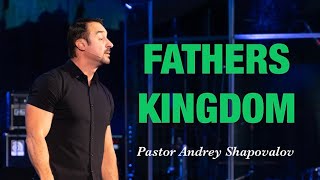 «Fathers Kingdom» Pastor Andrey Shapovalov