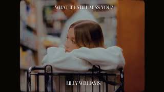 but... what if i still miss you? | by Lilly Williams (speed up)