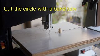 Wear a round shape with a band saw