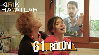 Kırık Hayatlar 61. Bölüm