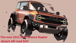 The new 2022 Ford Bronco Raptor desert off-road SUV