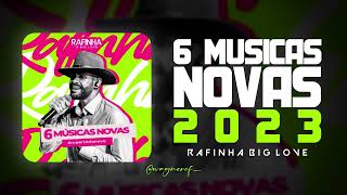 RAFINHA BIG LOVE 6 MUSICAS NOVAS FEVEREIRO 2023 @wagnercf_