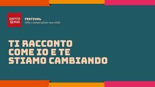 Ti racconto come io e te stiamo cambiando | Festival della comunicazione non ostile